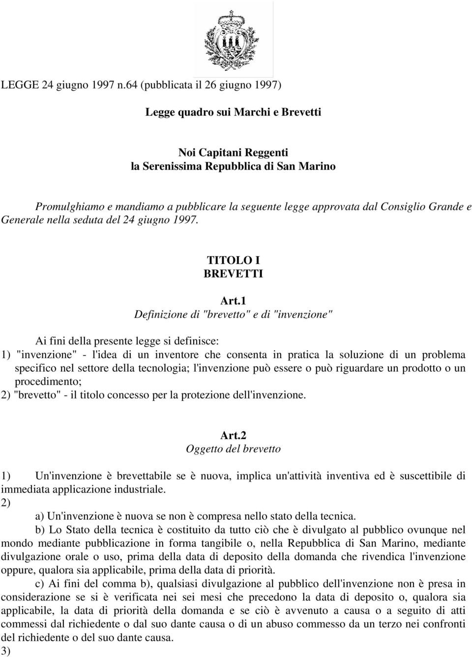 Consiglio Grande e Generale nella seduta del 24 giugno 1997. TITOLO I BREVETTI Art.