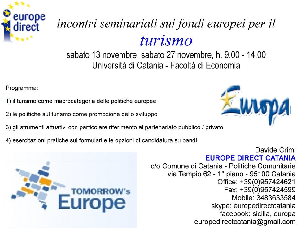 su bandi c/o Comune di Catania - Politiche Comunitarie via Tempio 62-1 piano - 95100 Catania Office: