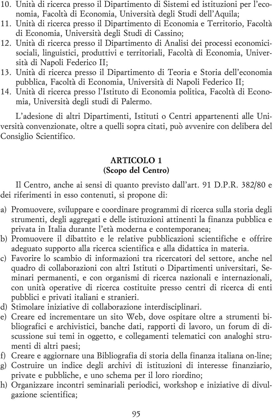 UnitaÁ di ricrca prsso il Dipartimnto di Analisi di procssi conomicisociali, linguistici, produttivi trritoriali, FacoltaÁ di Economia, UnivrsitaÁ di Napoli Fdrico II; 13.