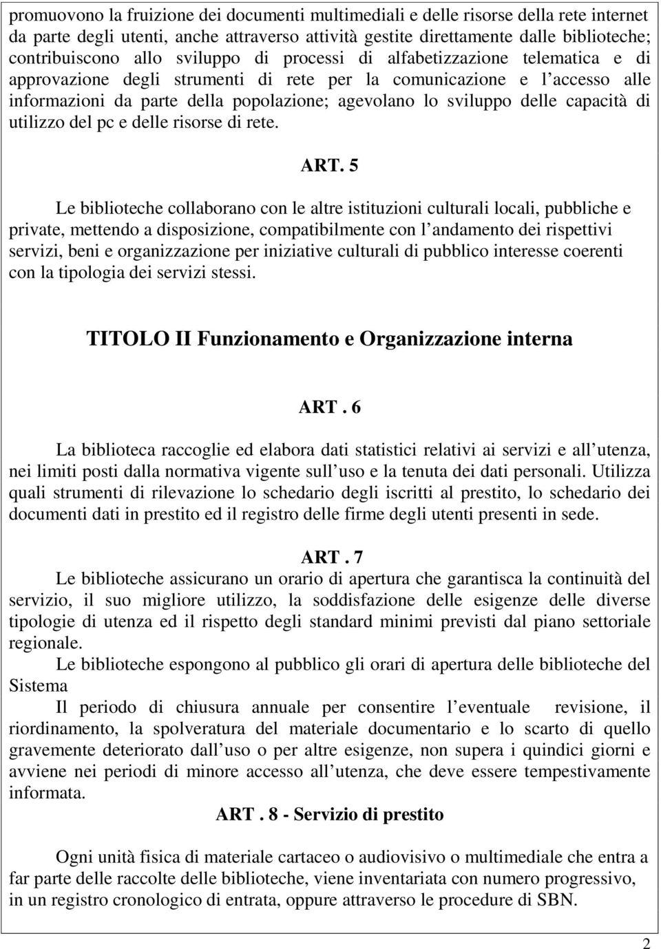 delle capacità di utilizzo del pc e delle risorse di rete. ART.