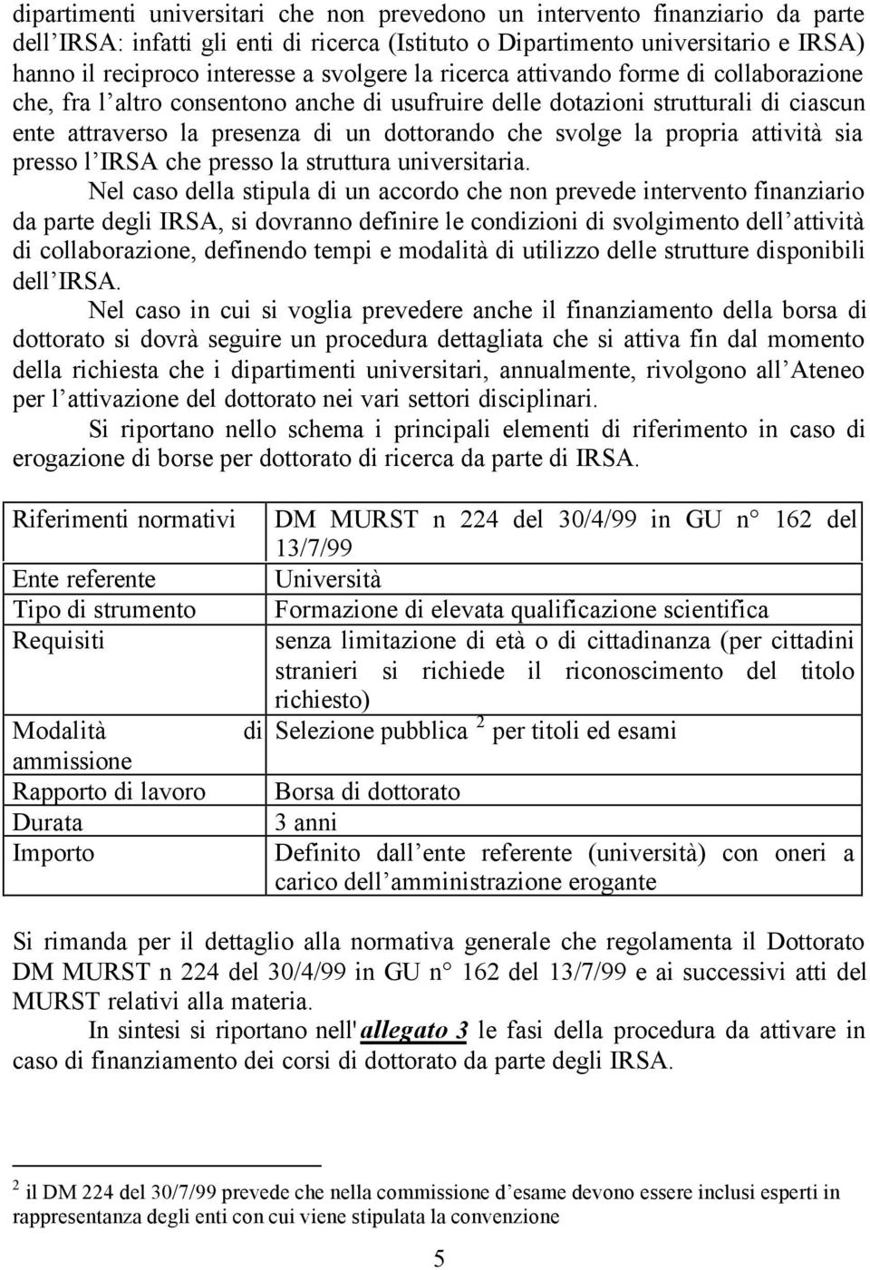 propria attività sia presso l IRSA che presso la struttura universitaria.