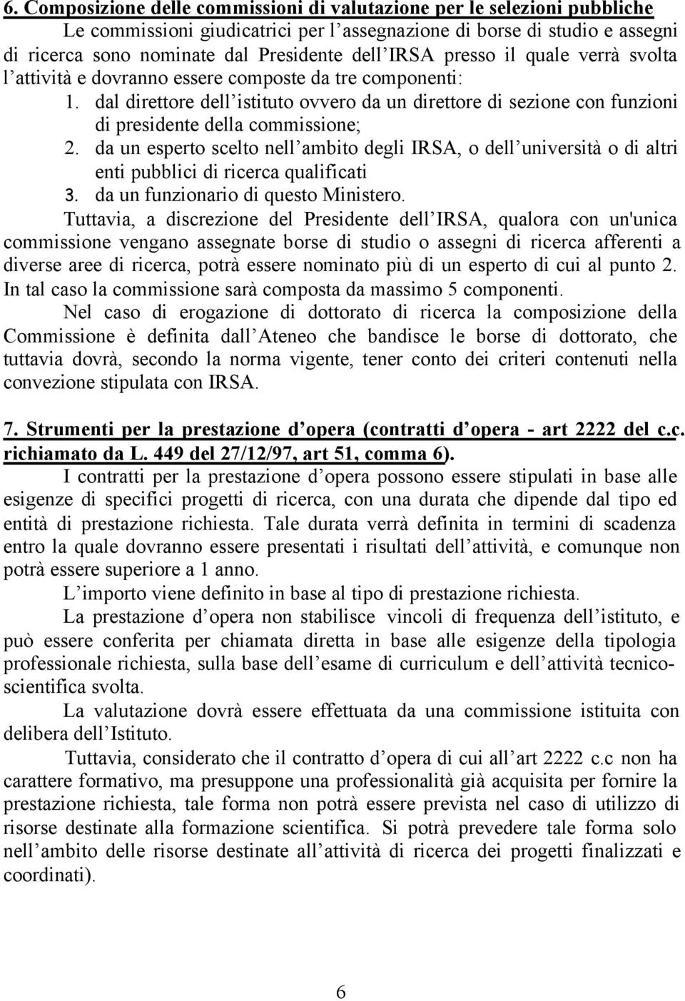 dal direttore dell istituto ovvero da un direttore di sezione con funzioni di presidente della commissione; 2.