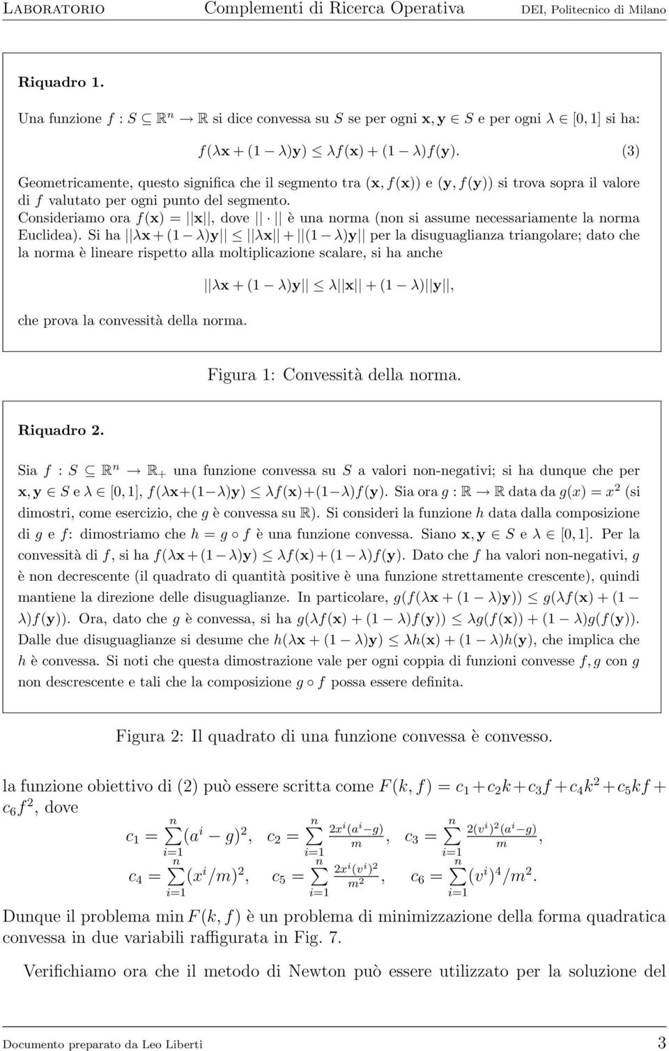 Consideriamo ora f(x) = x, dove è una norma (non si assume necessariamente la norma Euclidea).