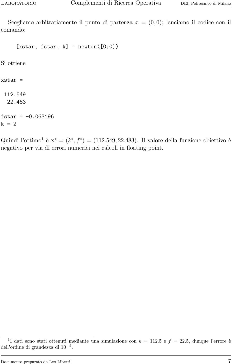 Il valore della funzione obiettivo è negativo per via di errori numerici nei calcoli in floating point.