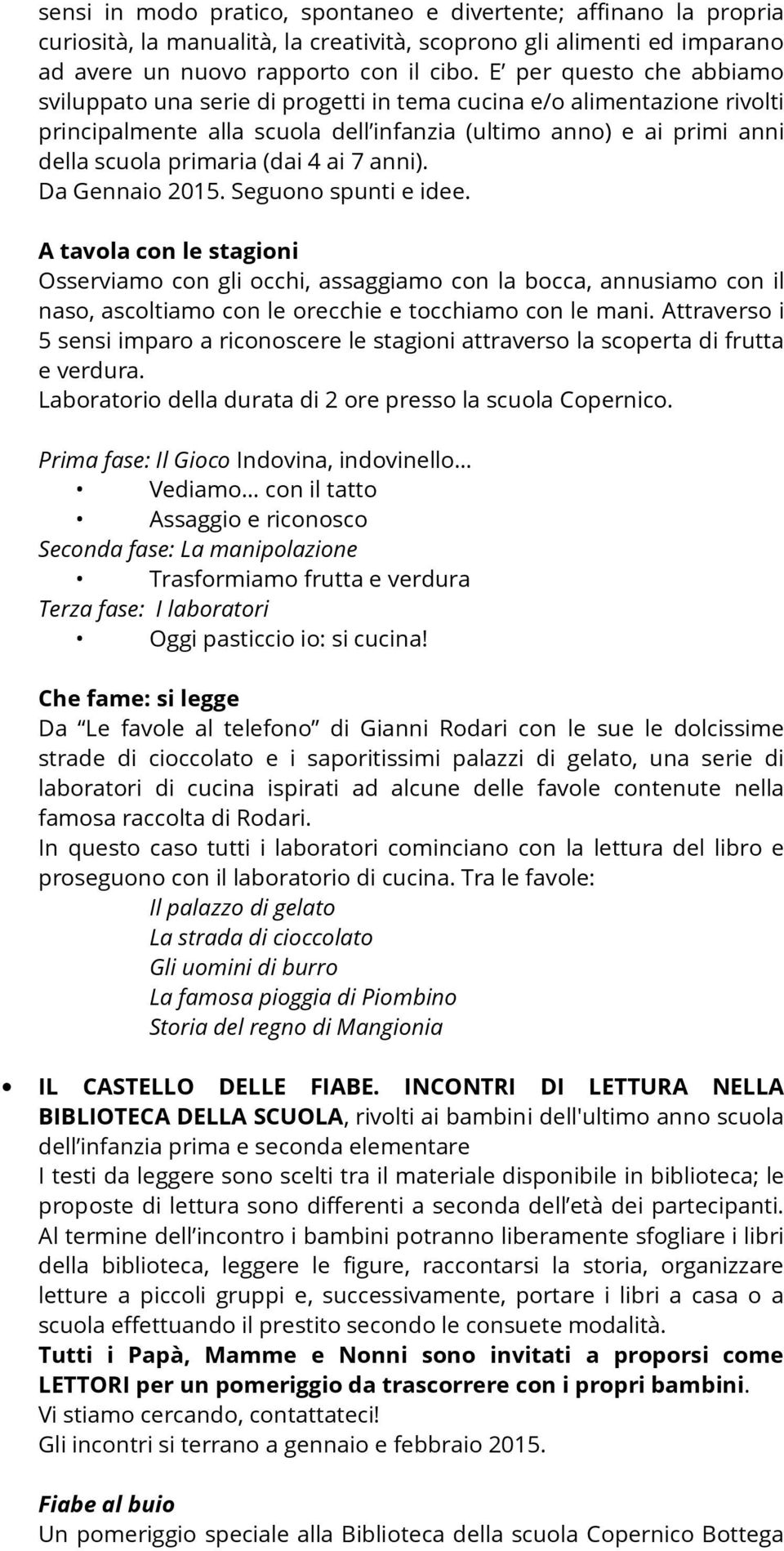 ai 7 anni). Da Gennaio 2015. Seguono spunti e idee.