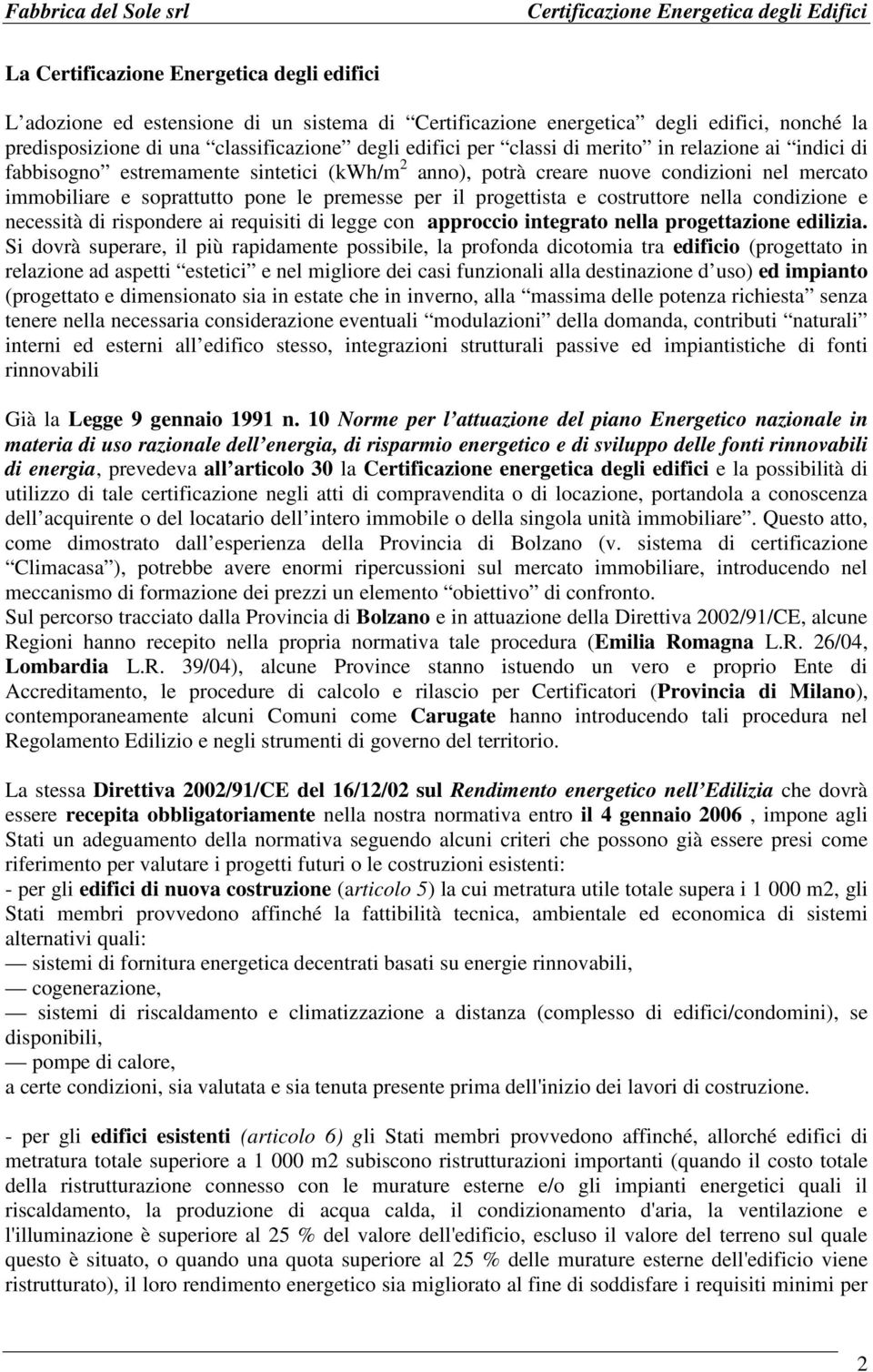 costruttore nella condizione e necessità di rispondere ai requisiti di legge con approccio integrato nella progettazione edilizia.