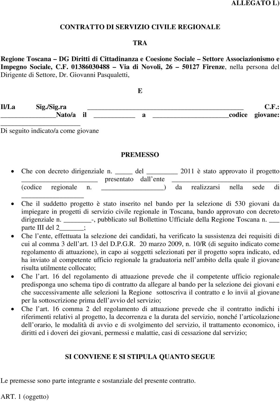 del 2011 è stato approvato il progetto presentato dall ente (codice regionale n.