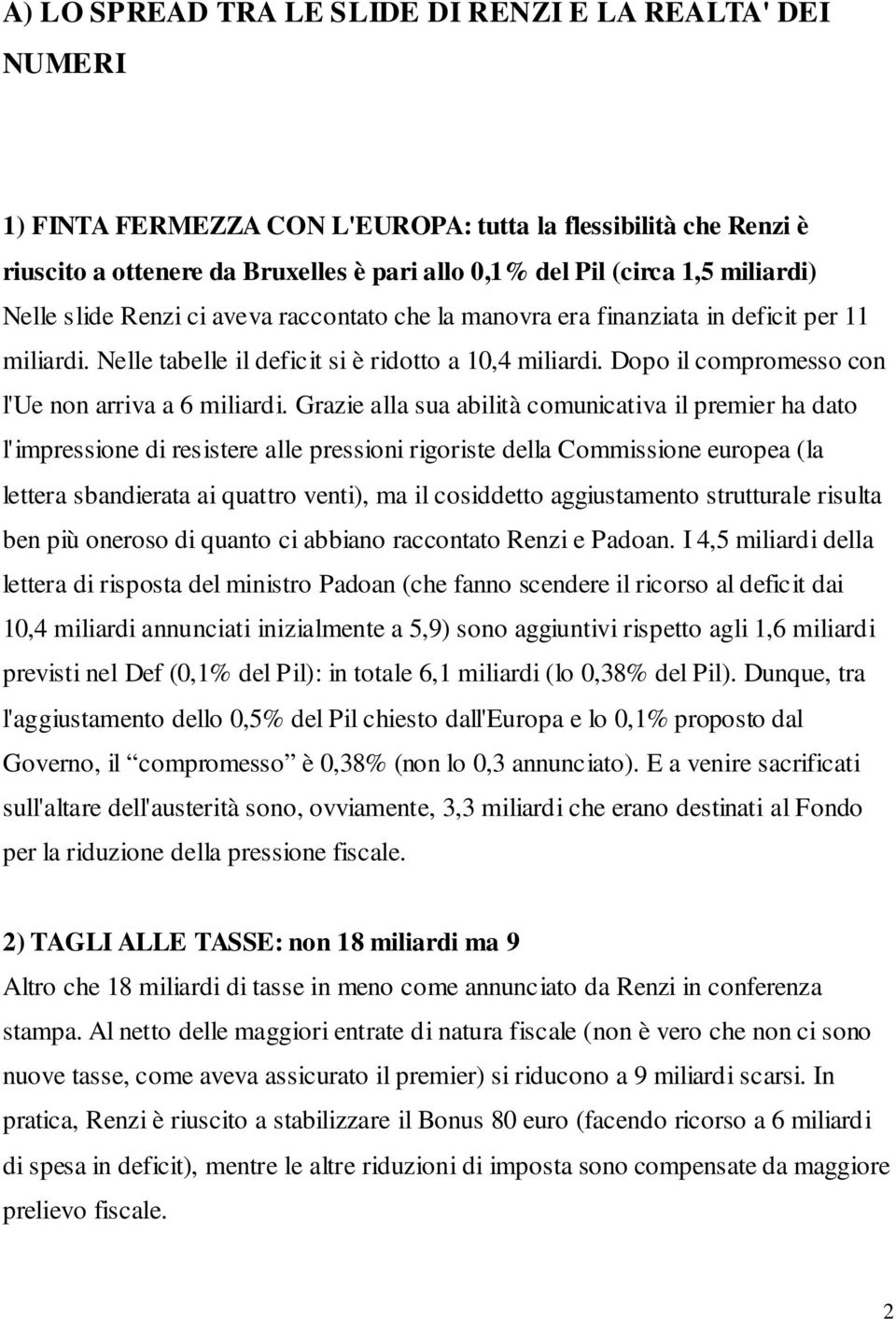 Dopo il compromesso con l'ue non arriva a 6 miliardi.