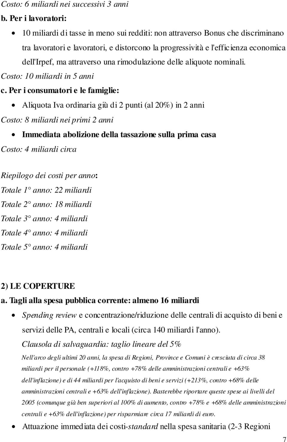 attraverso una rimodulazione delle aliquote nominali. Costo: 10 miliardi in 5 anni c.