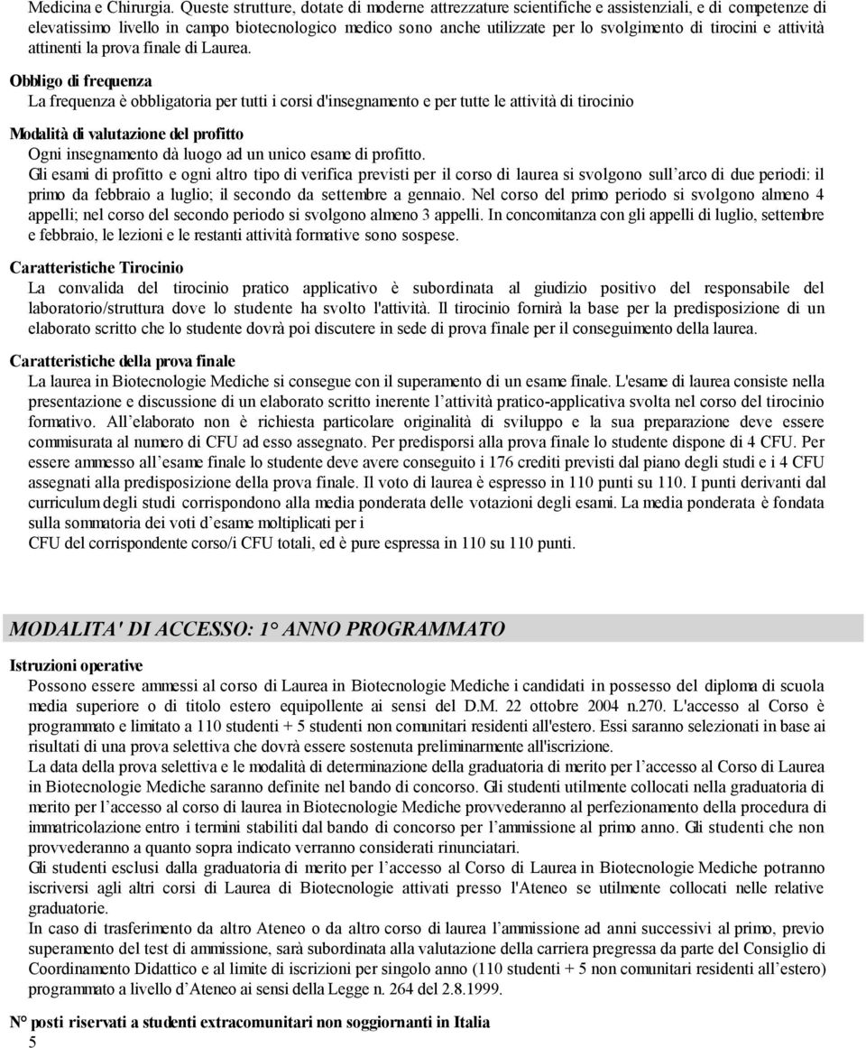 tirocini e attività attinenti la prova finale di Laurea.