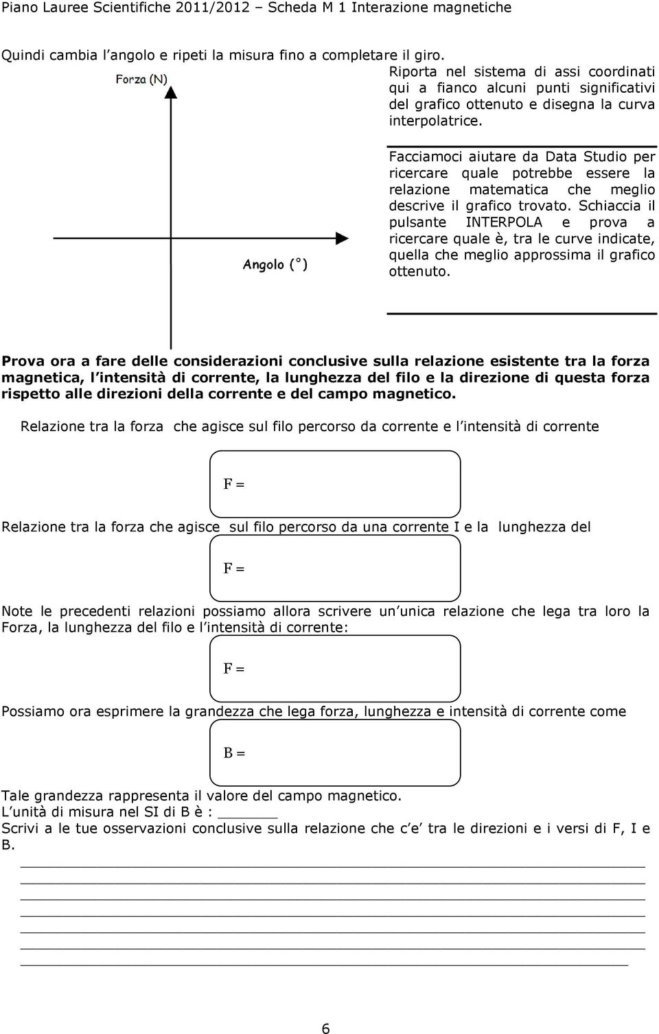 Facciamoci aiutare da Data Studio per ricercare quale potrebbe essere la relazione matematica che meglio descrive il grafico trovato.