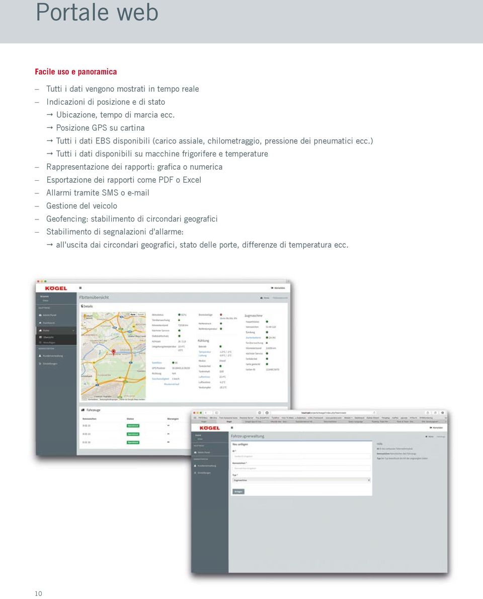 ) Tutti i dati disponibili su macchine frigorifere e temperature Rappresentazione dei rapporti: grafica o numerica Esportazione dei rapporti come PDF o Excel