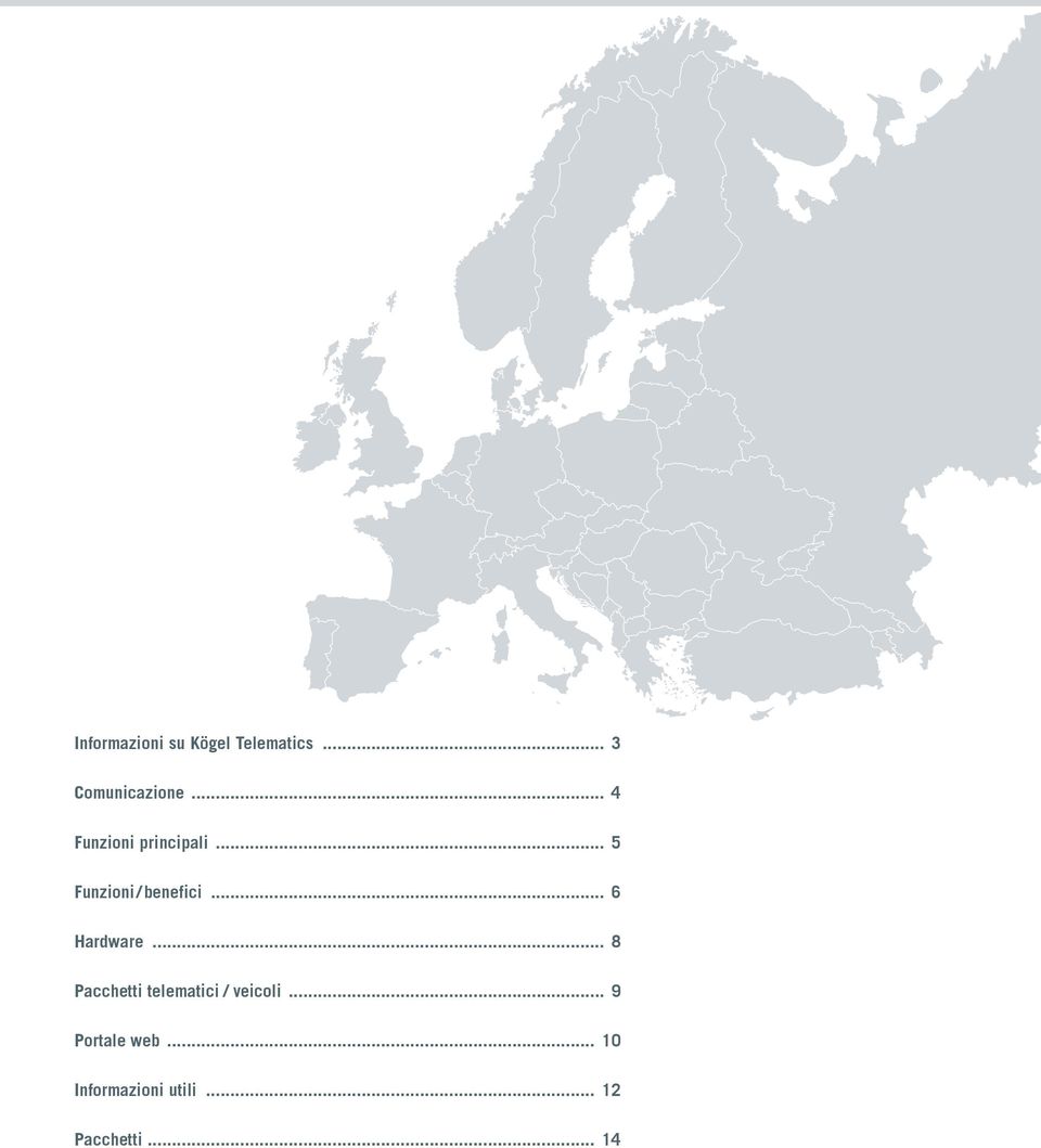 .. 6 Hardware... 8 Pacchetti telematici / veicoli.