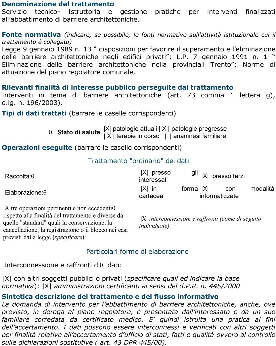 13 disposizioni per favorire il superamento e l eliminazione delle barriere architettoniche negli edifici privati ; L.P. 7 gennaio 1991 n.