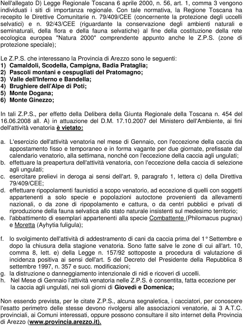 92/43/CEE (riguardante la conservazione degli ambienti naturali e seminaturali, della flora e della fauna selvatiche) al fine della costituzione della rete ecologica europea "Natura 2000"