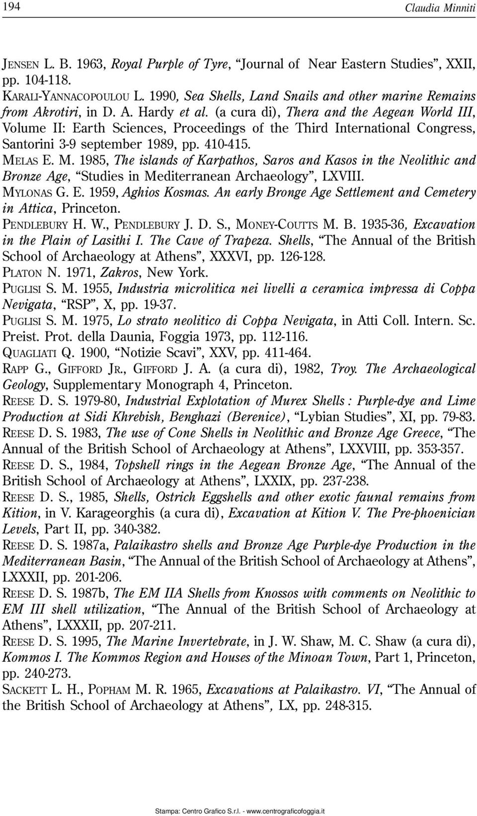 (a cura di), Thera and the Aegean World III, Volume II: Earth Sciences, Proceedings of the Third International Congress, Santorini 3-9 september 1989, pp. 410-415. ME