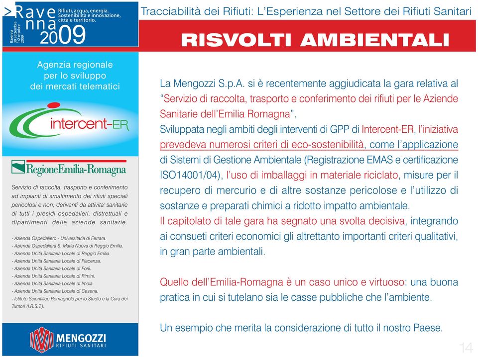 Maria Nuova di Reggio Emilia. - Azienda Unità Sanitaria Locale di Reggio Emilia. - Azienda Unità Sanitaria Locale di Piacenza. - Azienda Unità Sanitaria Locale di Forlì.