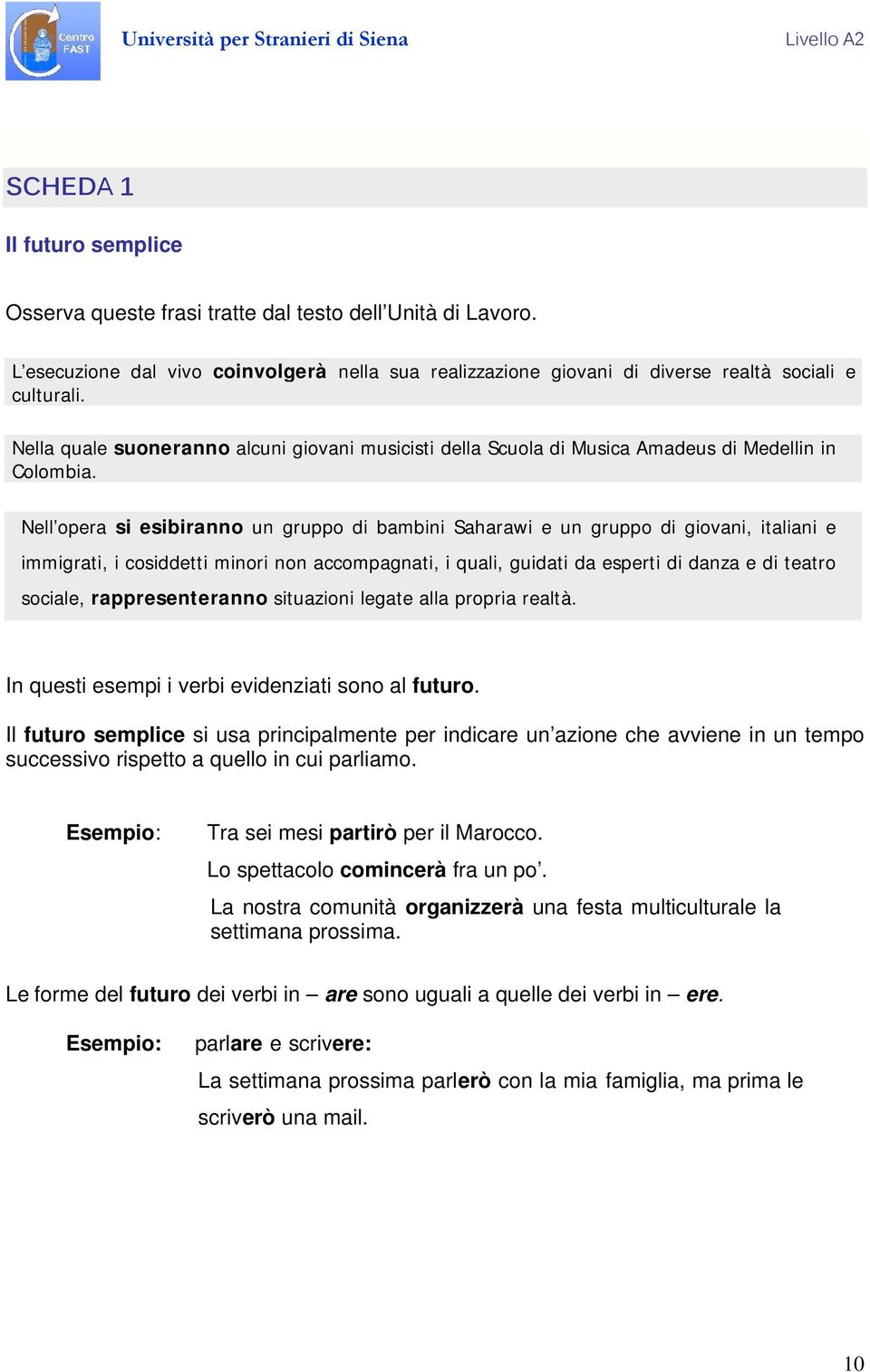 Nell opera si esibiranno un gruppo di bambini Saharawi e un gruppo di giovani, italiani e immigrati, i cosiddetti minori non accompagnati, i quali, guidati da esperti di danza e di teatro sociale,