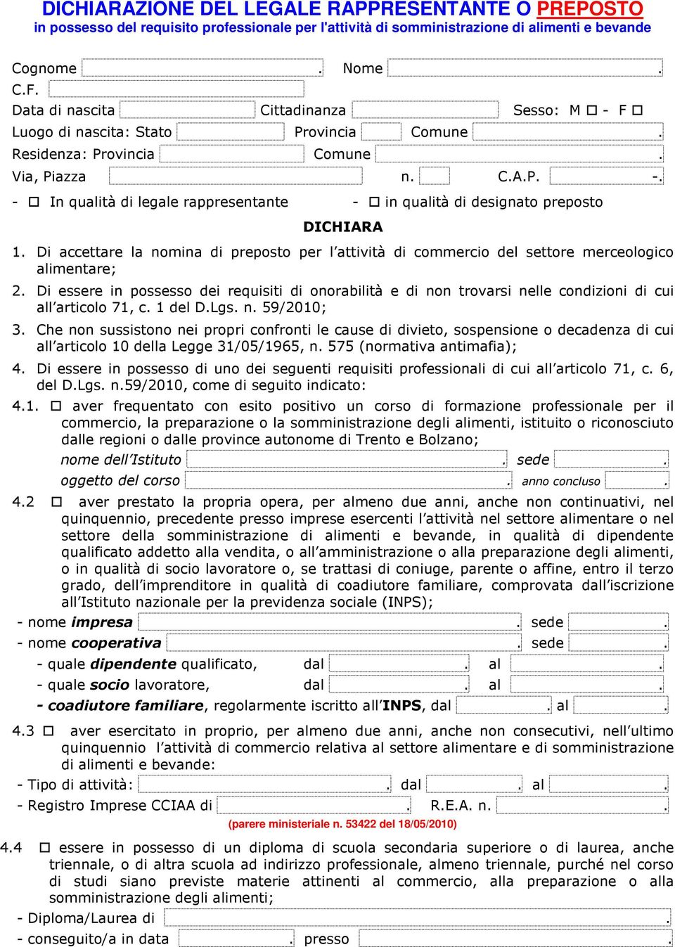 Di accettare la nomina di preposto per l attività di commercio del settore merceologico alimentare; 2.