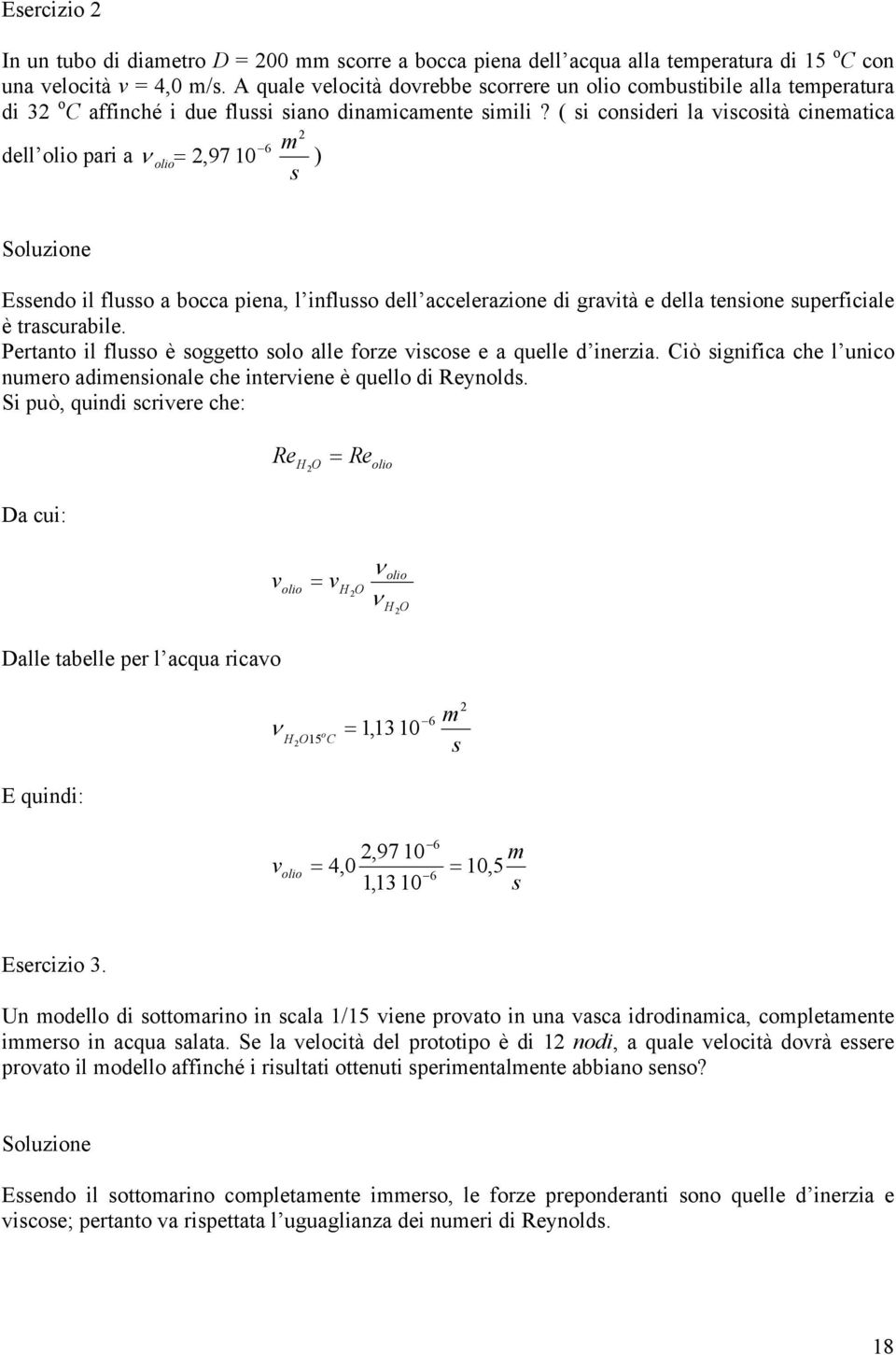 ( si consideri a iscosità cineatica 6 de oio ari a oio,97 0 ) s Souzione Essendo i fusso a bocca iena, infusso de acceerazione di graità e dea tensione suerficiae è trascurabie.