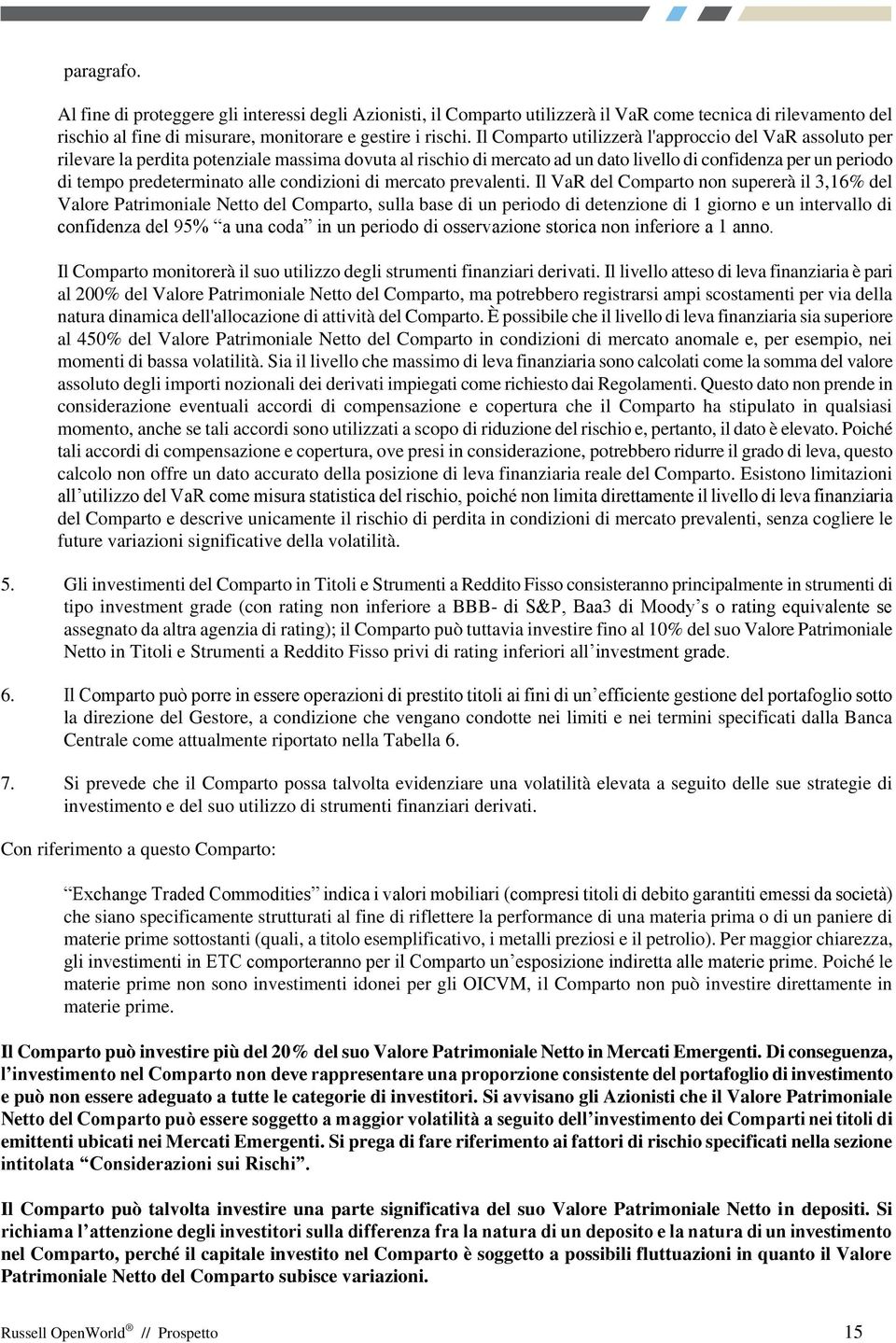 alle condizioni di mercato prevalenti.