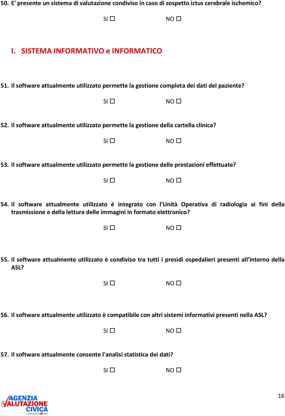 Il software attualmente utilizzato permette la gestione delle prestazioni effettuate? 54.