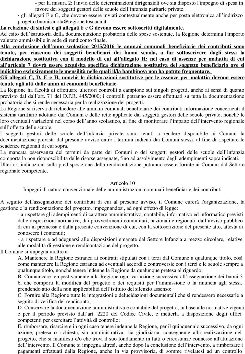 La relazione di sintesi e gli allegati F e G devono essere sottoscritti digitalmente.