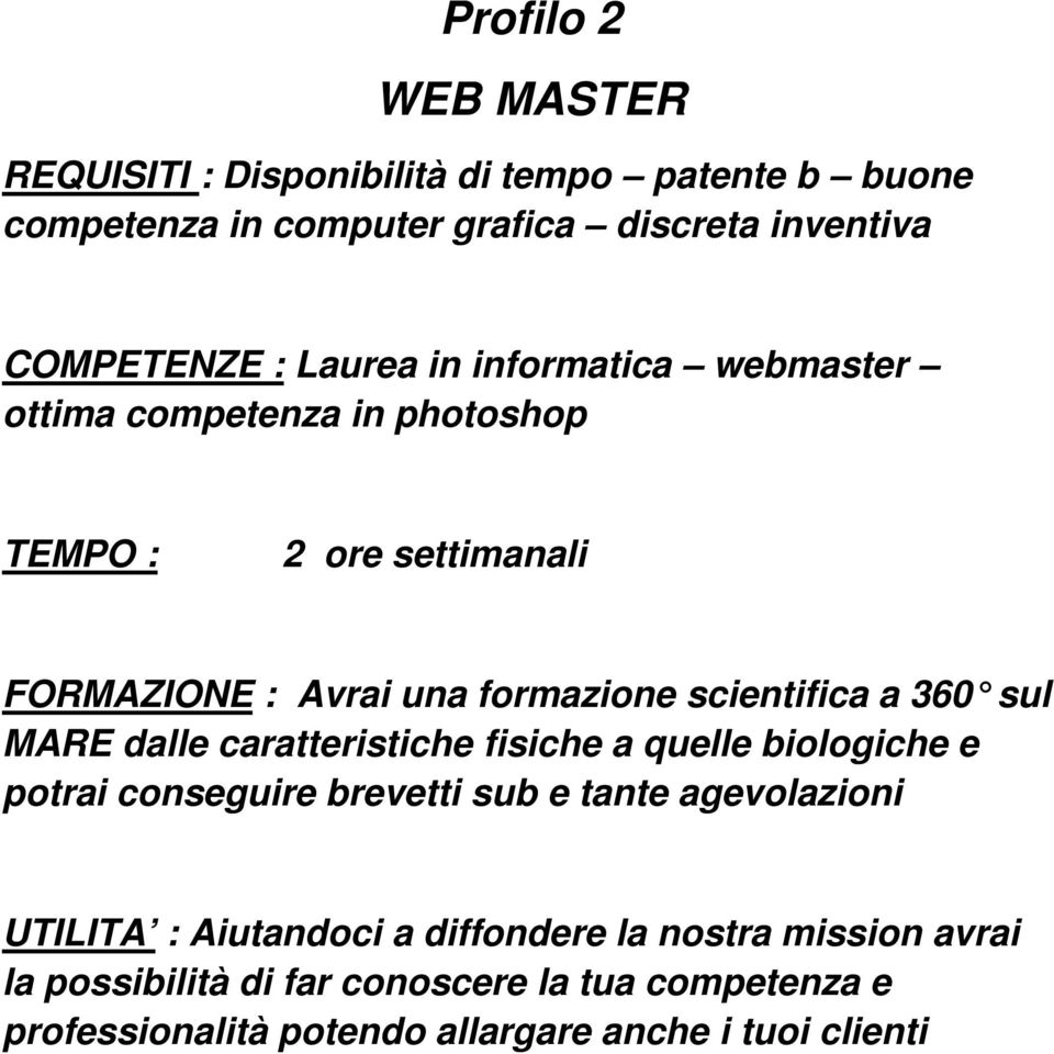 MARE dalle caratteristiche fisiche a quelle biologiche e potrai conseguire brevetti sub e tante agevolazioni UTILITA : Aiutandoci a