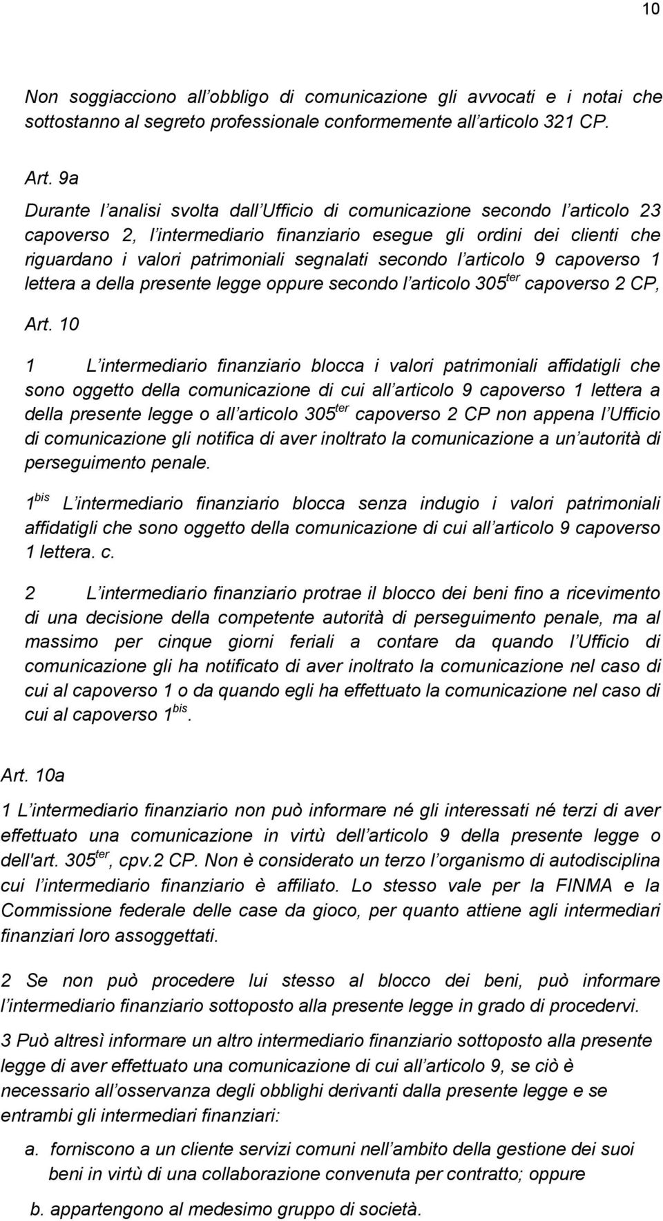 secondo l articolo 9 capoverso 1 lettera a della presente legge oppure secondo l articolo 305 ter capoverso 2 CP, Art.