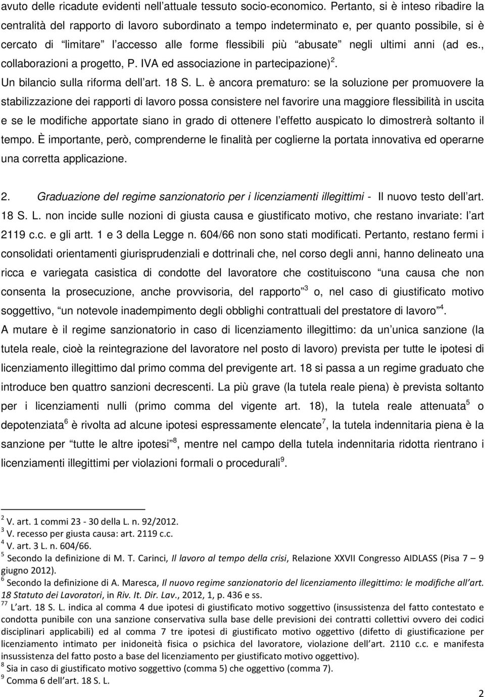 negli ultimi anni (ad es., collaborazioni a progetto, P. IVA ed associazione in partecipazione) 2. Un bilancio sulla riforma dell art. 18 S. L.