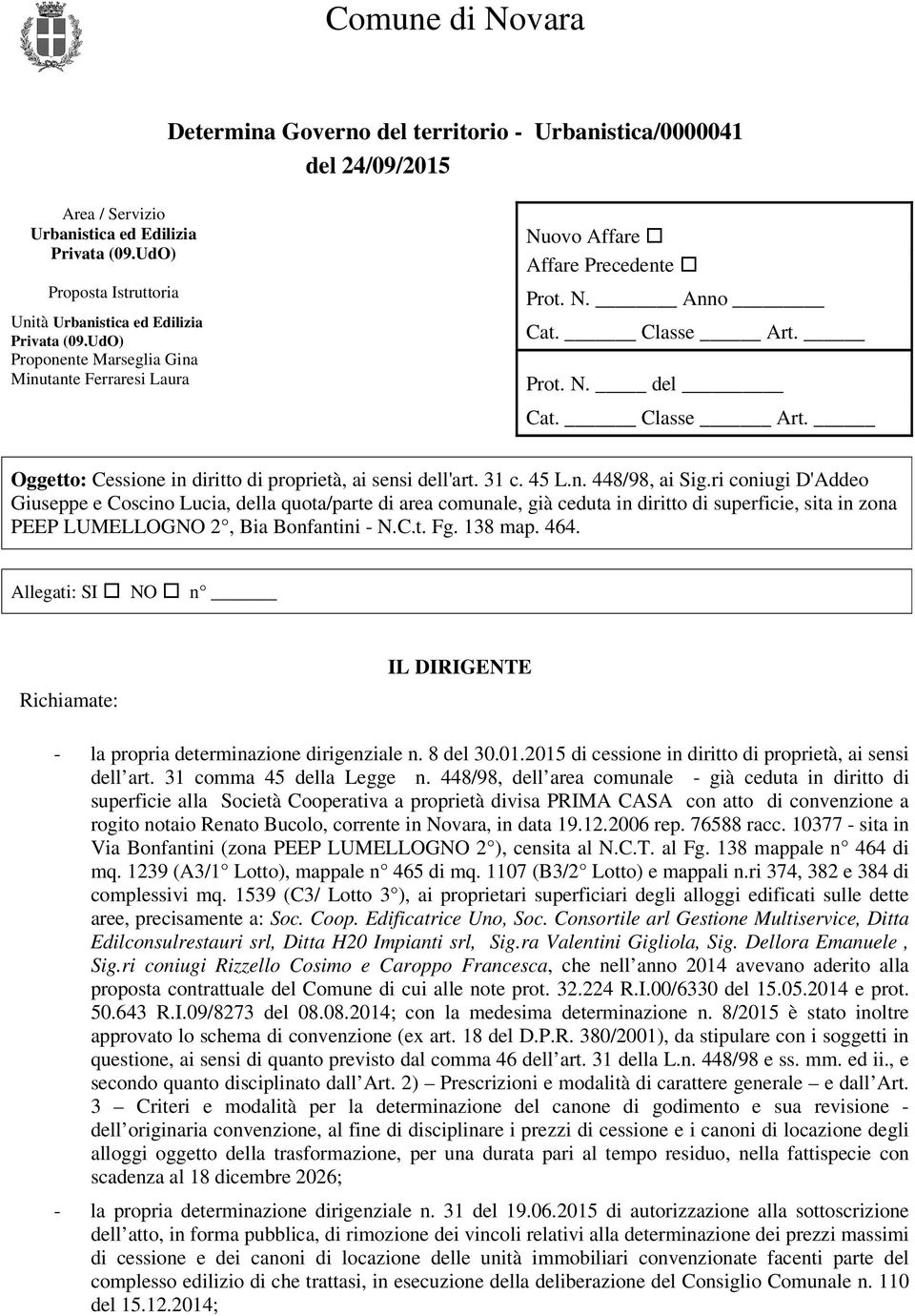 Classe Art. Oggetto: Cessione in diritto di proprietà, ai sensi dell'art. 31 c. 45 L.n. 448/98, ai Sig.