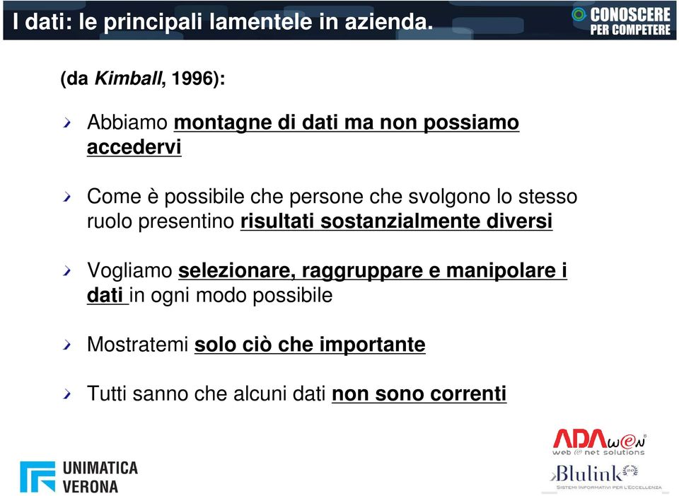 persone che svolgono lo stesso ruolo presentino risultati sostanzialmente diversi Vogliamo