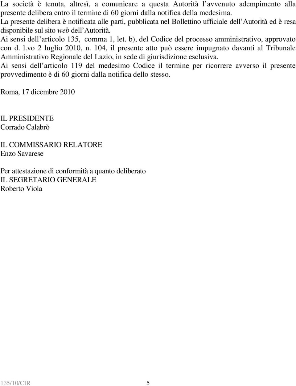 b), del Codice del processo amministrativo, approvato con d. l.vo 2 luglio 2010, n.