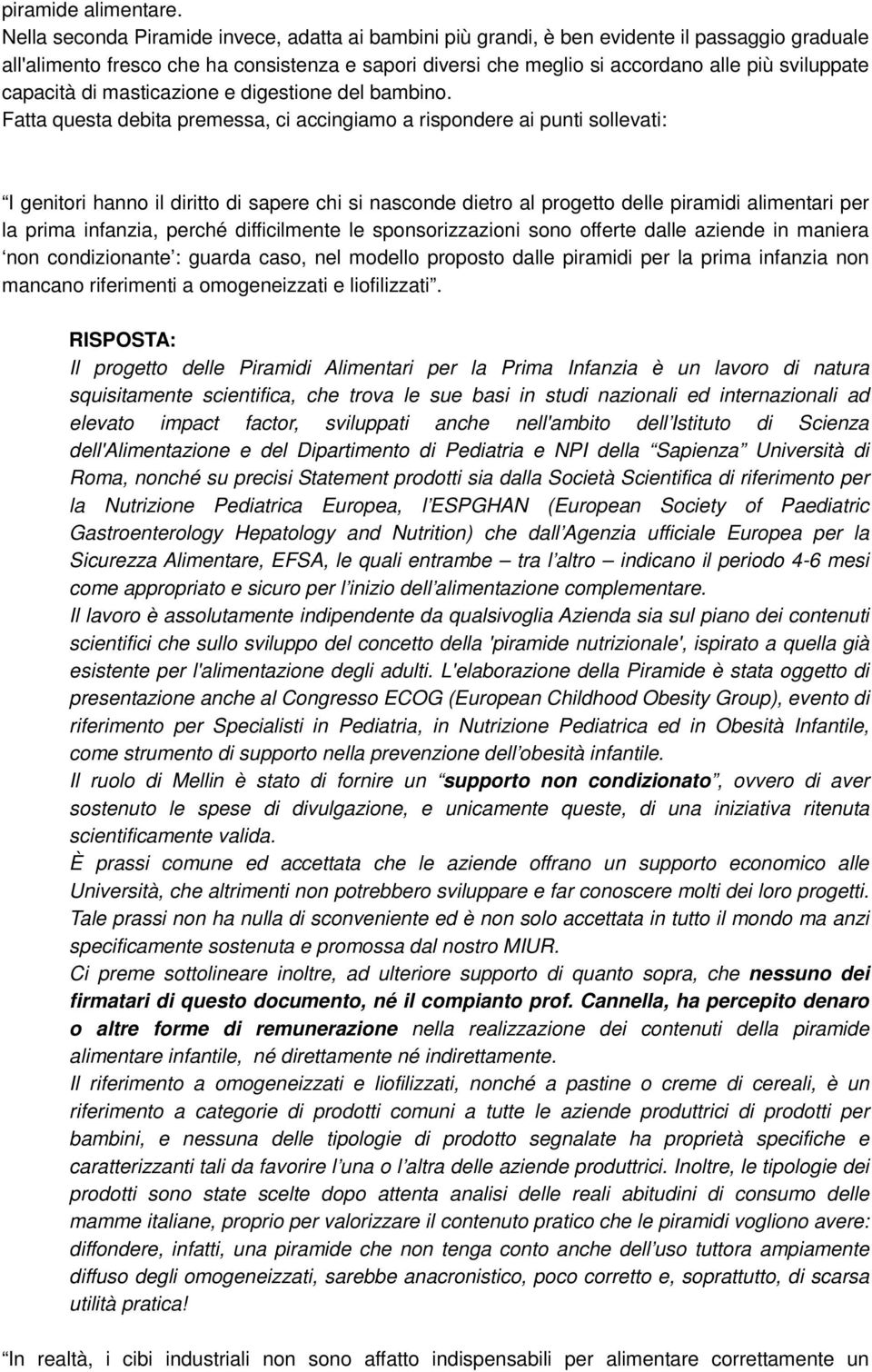 capacità di masticazione e digestione del bambino.