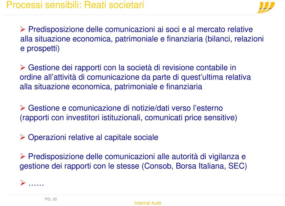 situazione economica, patrimoniale e finanziaria Gestione e comunicazione di notizie/dati verso l esterno (rapporti con investitori istituzionali, comunicati price