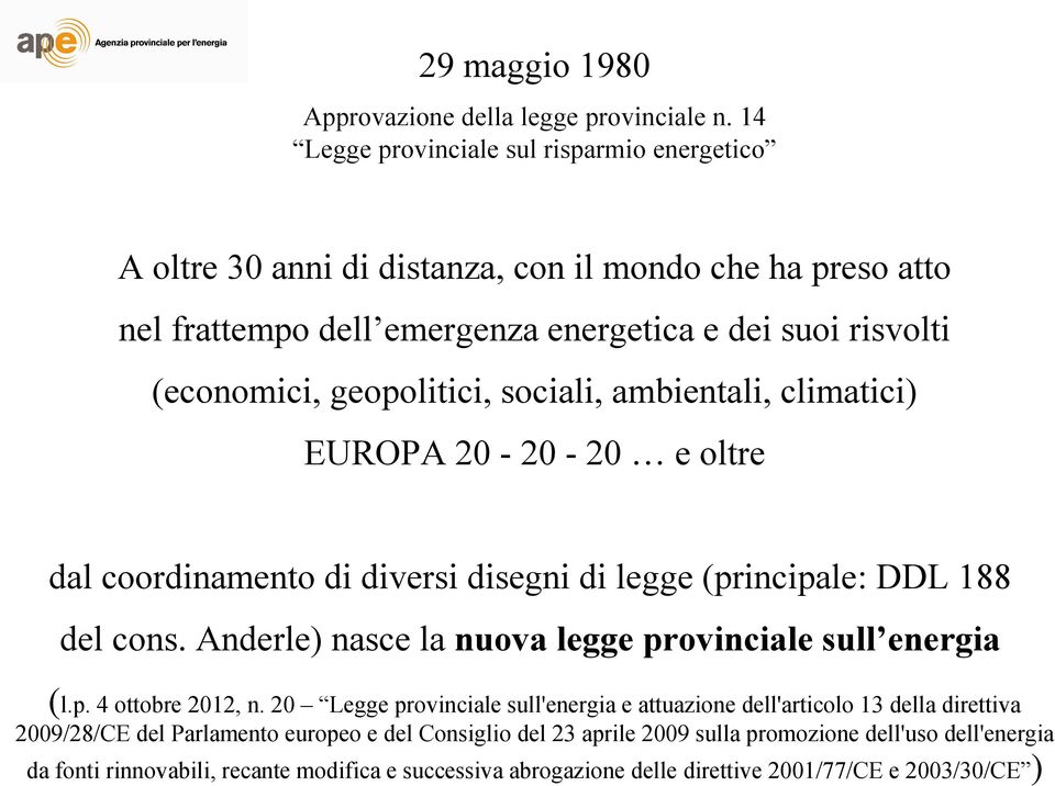 geopolitici, sociali, ambientali, climatici) EUROPA 20-20 - 20 e oltre dal coordinamento di diversi disegni di legge (principale: DDL 188 del cons.