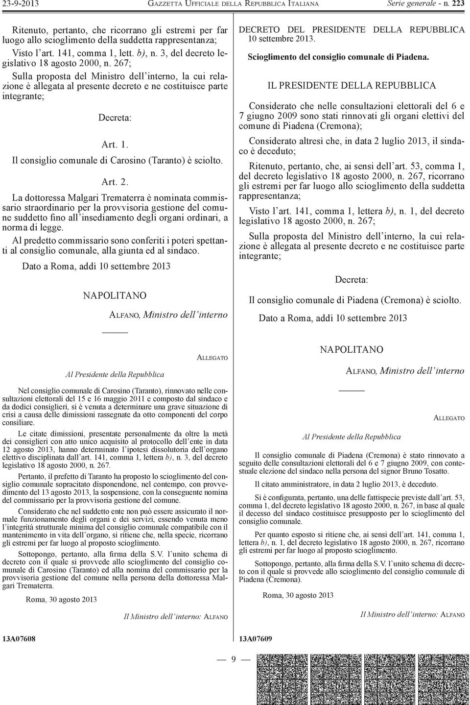 Il consiglio comunale di Carosino (Taranto) è sciolto. Art. 2.