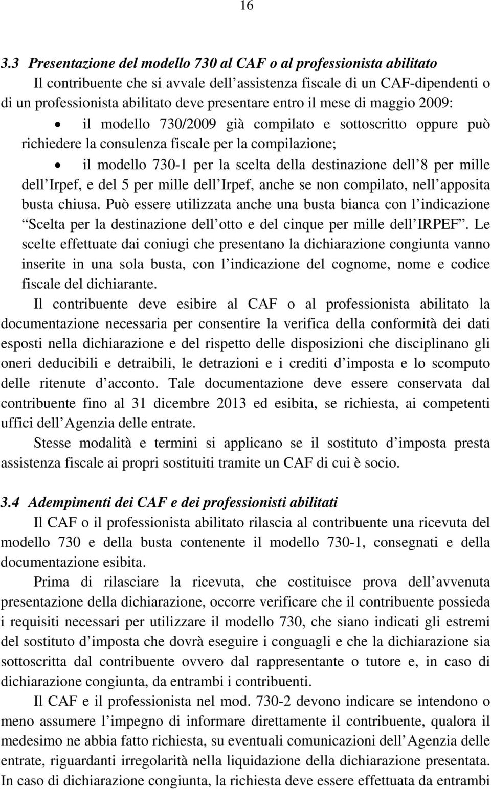 8 per mille dell Irpef, e del 5 per mille dell Irpef, anche se non compilato, nell apposita busta chiusa.