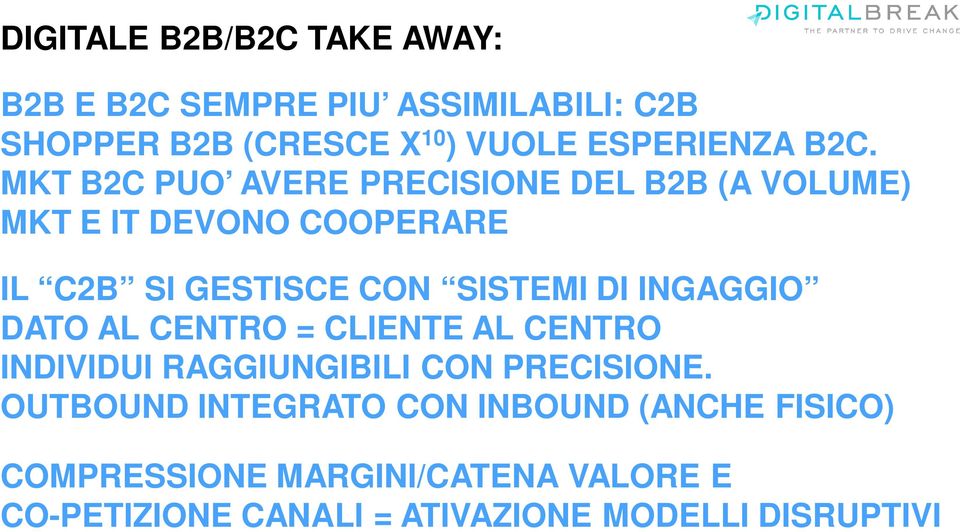 DI INGAGGIO DATO AL CENTRO = CLIENTE AL CENTRO INDIVIDUI RAGGIUNGIBILI CON PRECISIONE.