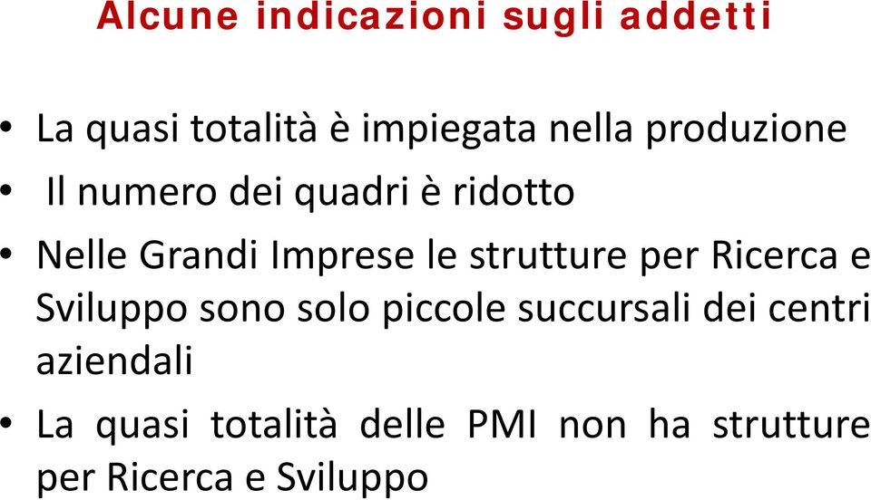 strutture per Ricerca e Sil Sviluppo sono solopiccole l succursali di dei