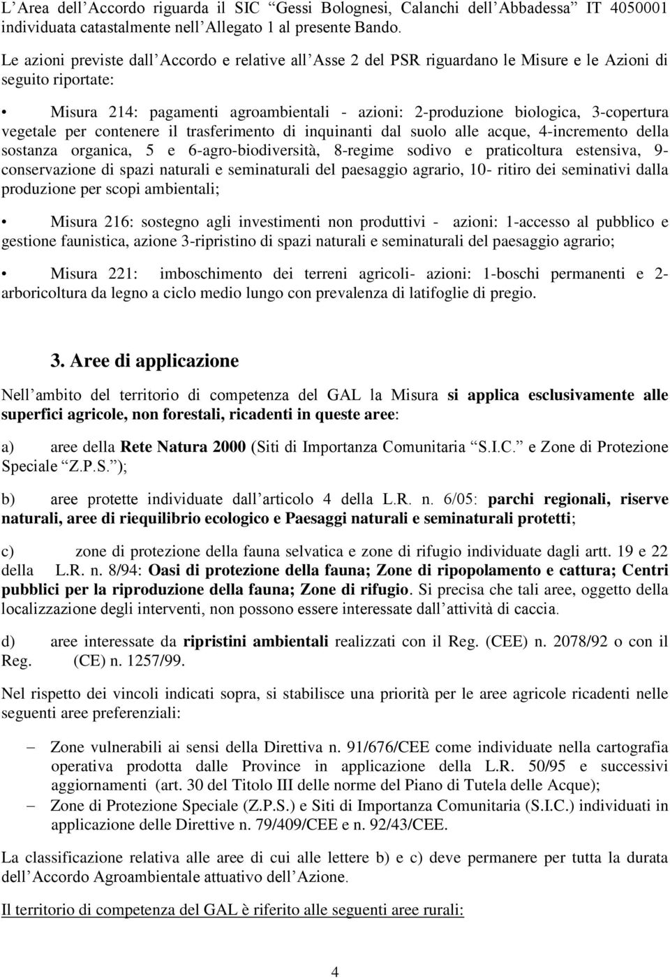 vegetale per contenere il trasferimento di inquinanti dal suolo alle acque, 4-incremento della sostanza organica, 5 e 6-agro-biodiversità, 8-regime sodivo e praticoltura estensiva, 9- conservazione