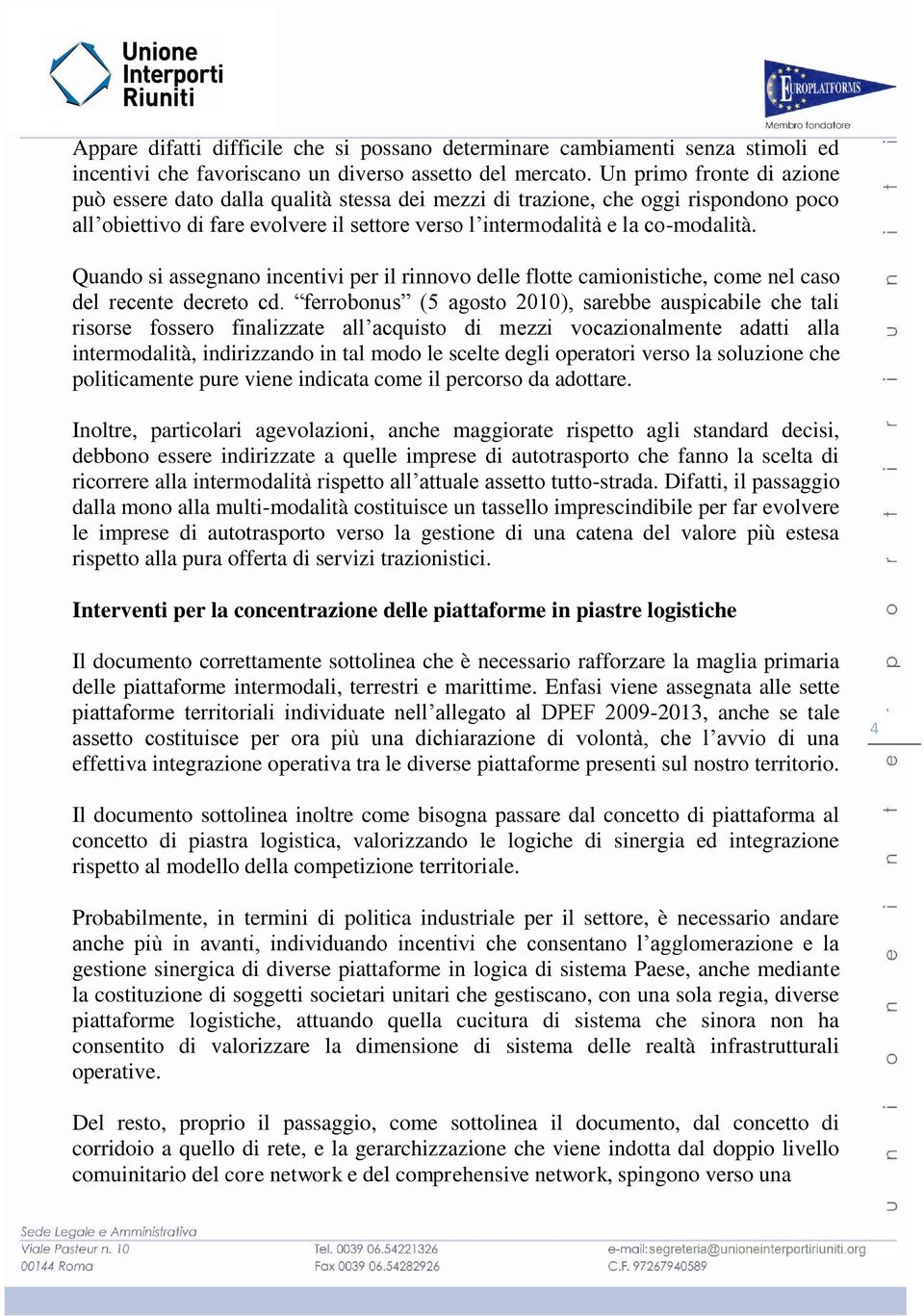 Quando si assegnano incentivi per il rinnovo delle flotte camionistiche, come nel caso del recente decreto cd.