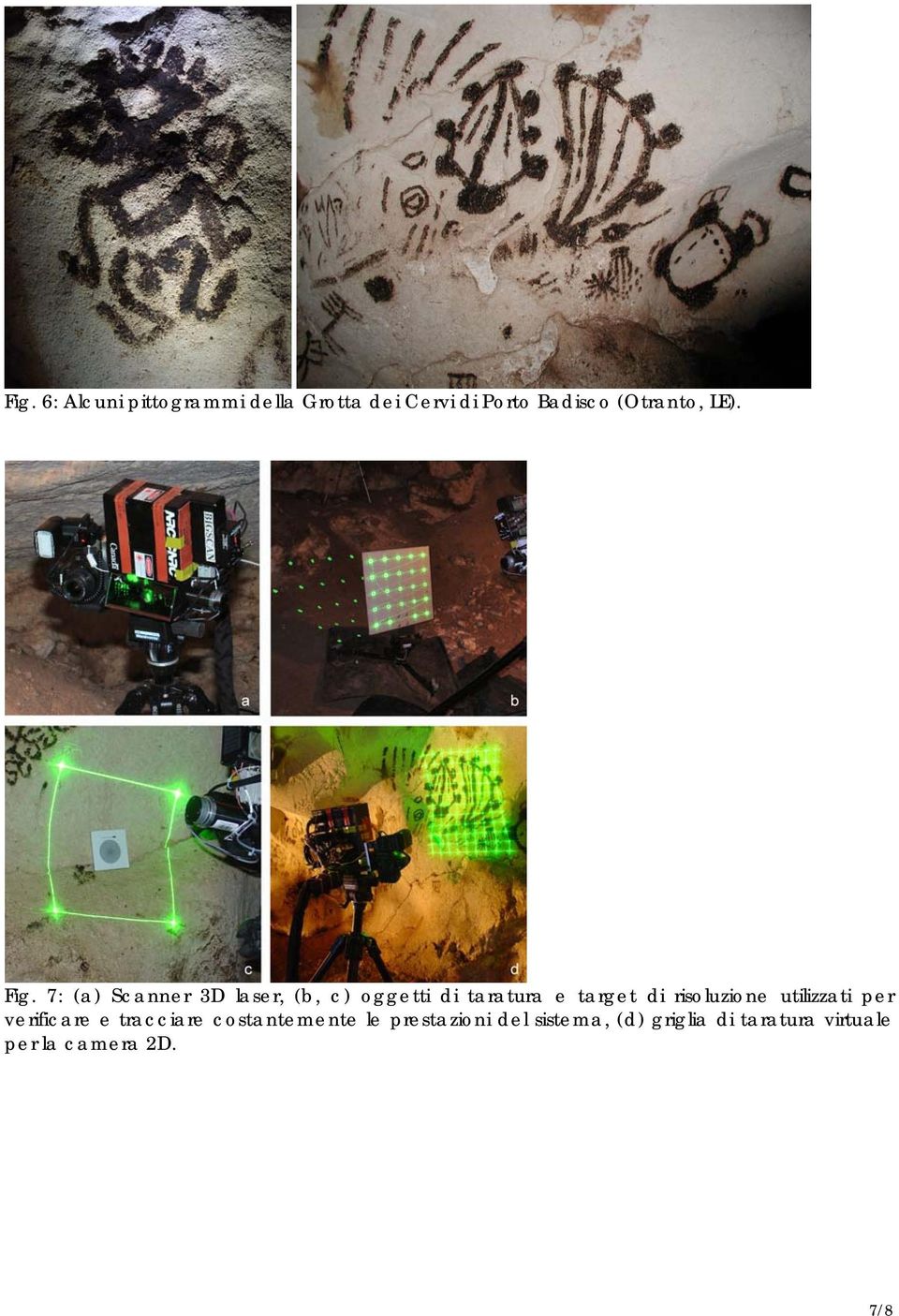 7: (a) Scanner 3D laser, (b, c) oggetti di taratura e target di