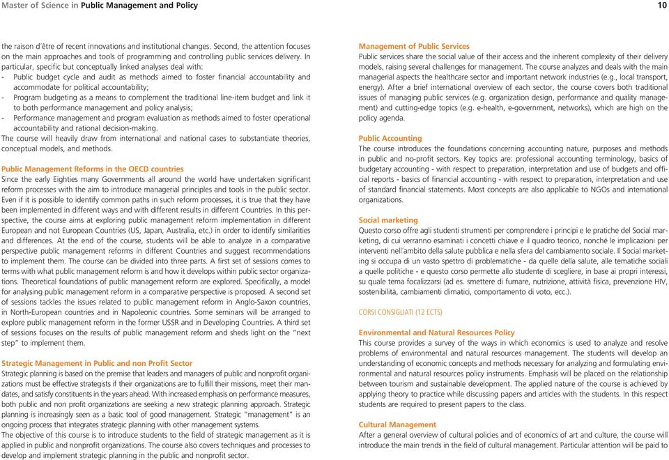 Program budgeting as a means to complement the traditional line-item budget and link it to both performance management and policy analysis; - Performance management and program evaluation as methods