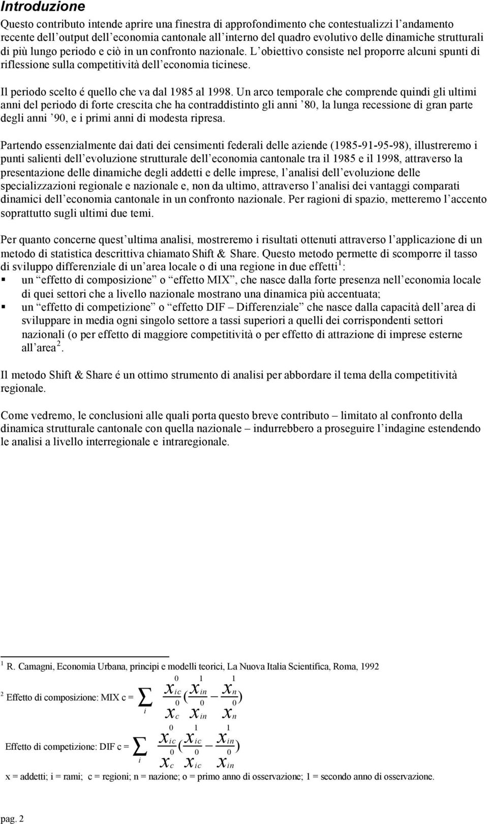 Il periodo scelto é quello che va dal 1985 al 1998.