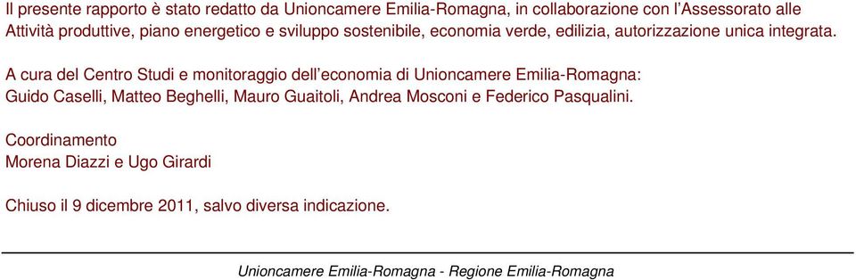 A cura del Centro Studi e monitoraggio dell economia di Unioncamere Emilia-Romagna: Guido Caselli, Matteo Beghelli, Mauro