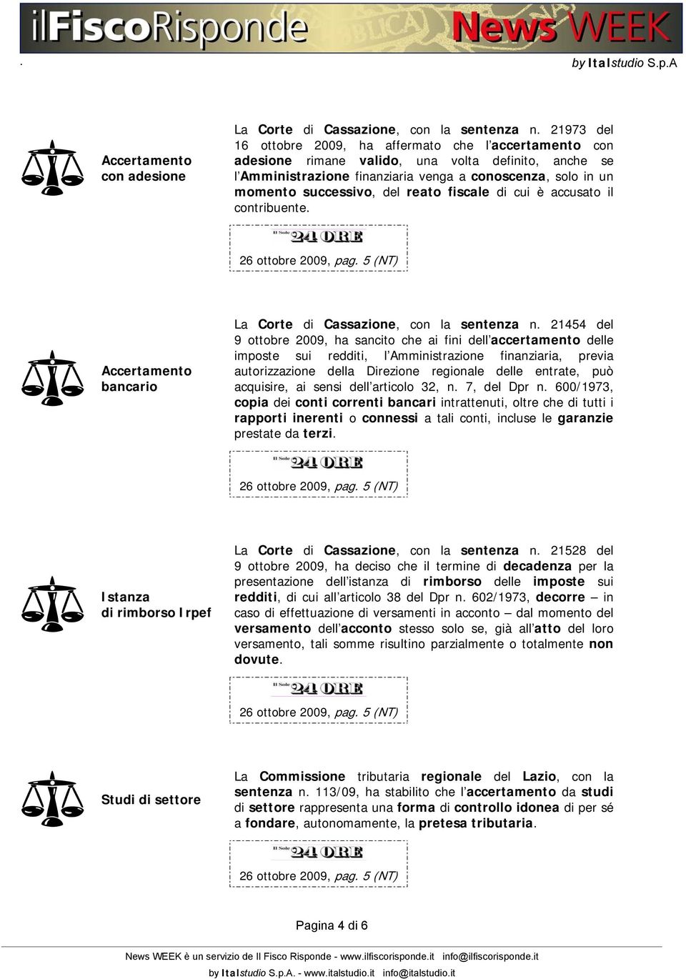 del reato fiscale di cui è accusato il contribuente. Accertamento bancario La Corte di Cassazione, con la sentenza n.