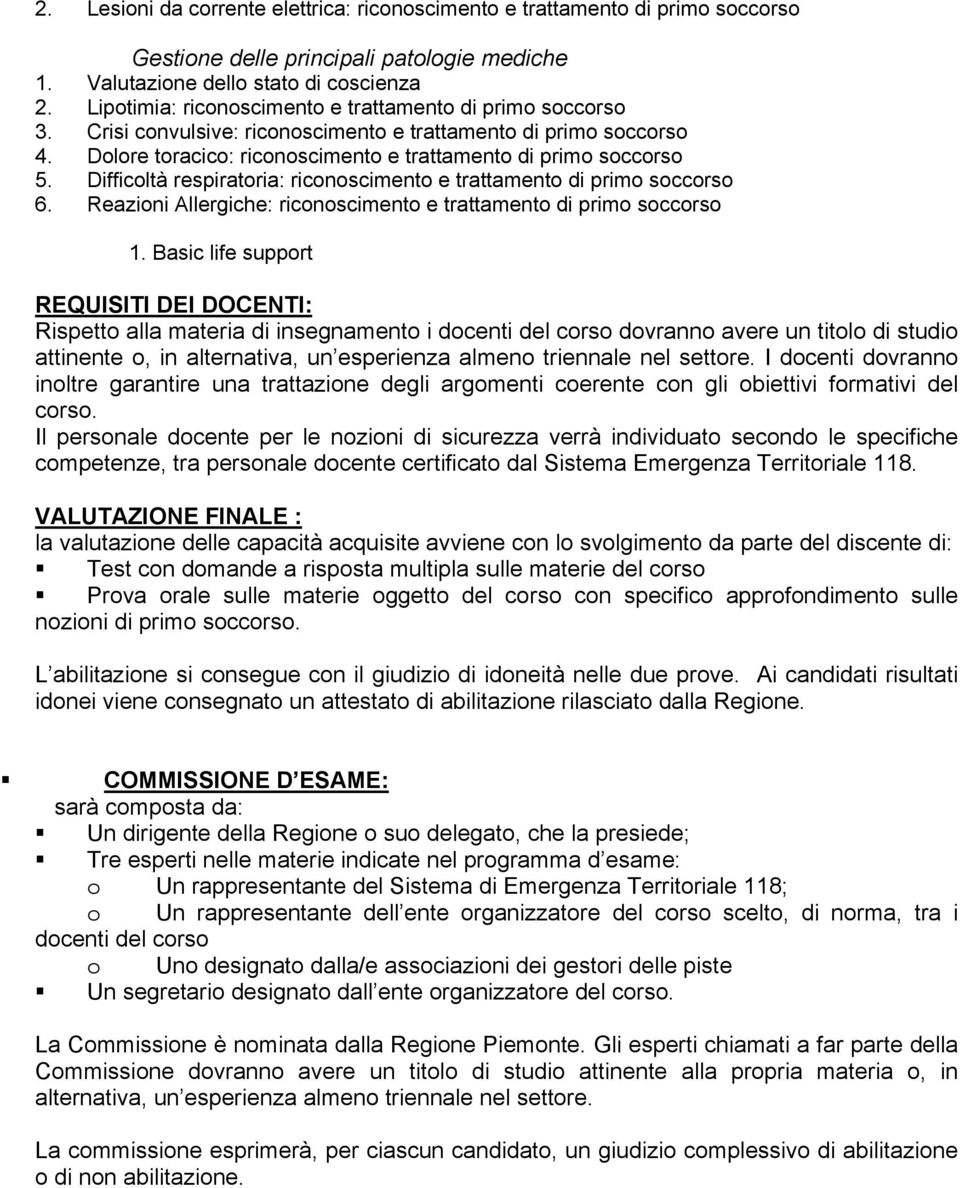 Difficoltà respiratoria: riconoscimento e trattamento di primo soccorso 6. Reazioni Allergiche: riconoscimento e trattamento di primo soccorso 1.