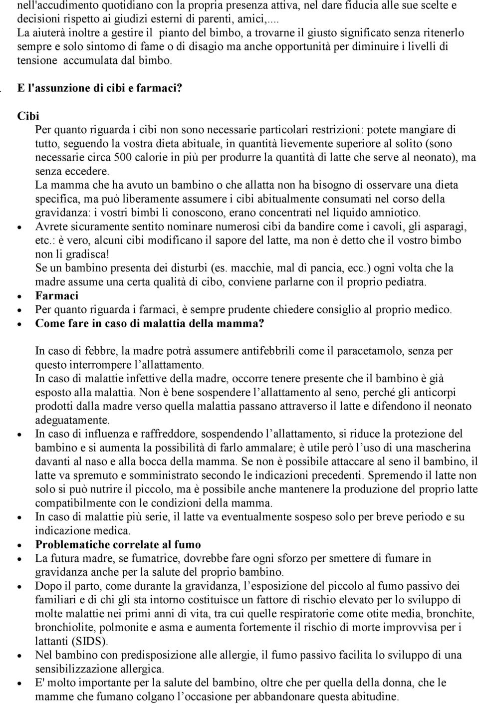 tensione accumulata dal bimbo.. E l'assunzione di cibi e farmaci?