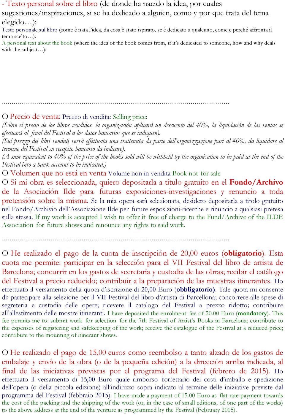 dedicated to someone, how and why deals with the subject ): O Precio de venta: Prezzo di vendita: Selling price: (Sobre el precio de los libros vendidos, la organización aplicará un descuento del